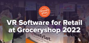 Virtual Reality Software for Retail at Groceryshop 2022 | ReadySet VR