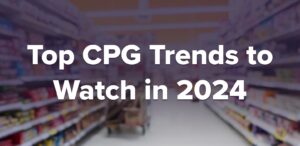 Top CPG Trends to Watch in 2024