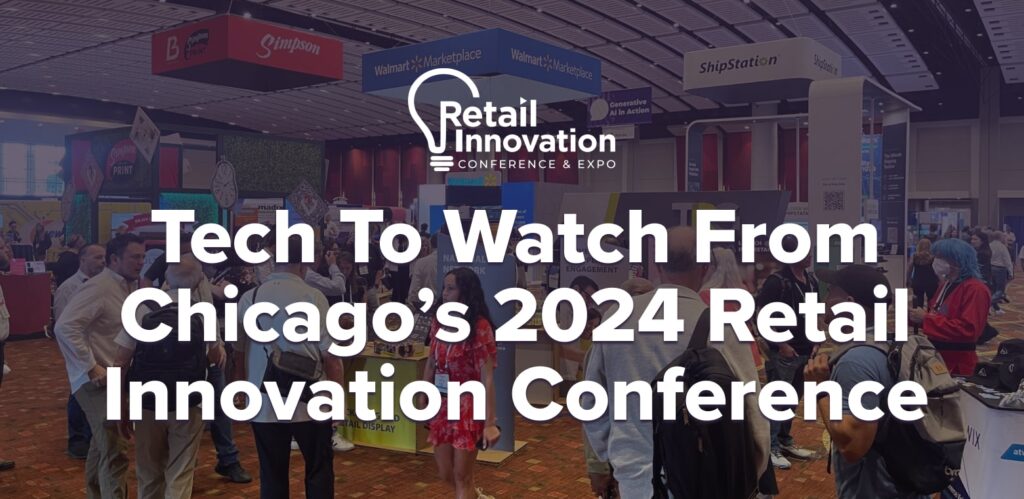 Chicago's 2024 Retail Innovation Conference & Expo Highlights